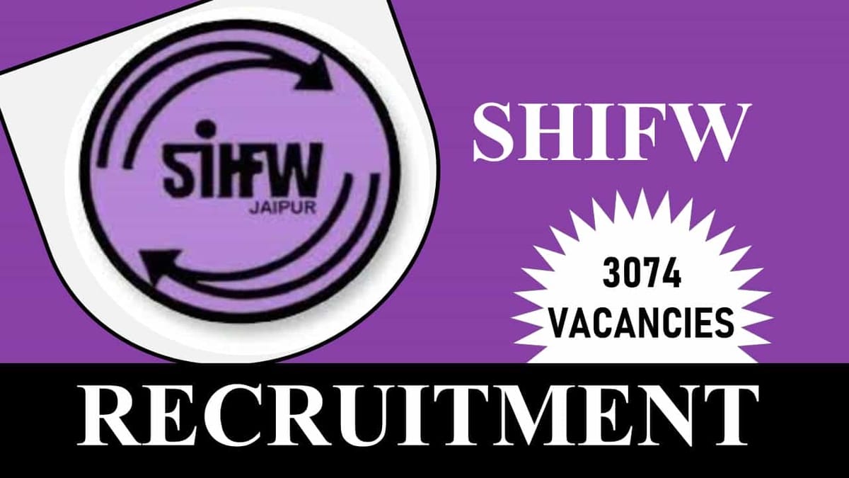 SIHFW Recruitment 2023: 3074 Vacancies, Check Posts, Qualification, Other Details, and How to Apply