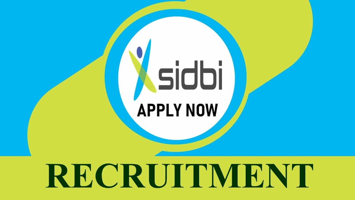 SIDBI Recruitment 2023: Monthly Salary up to 200000, Check Vacancies, Age, Qualification and Other Vital Details