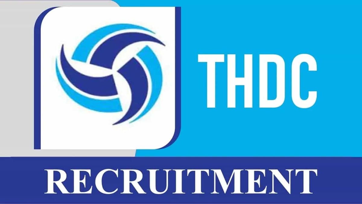 THDC Recruitment 2023 for 50+ Vacancies: Monthly Salary up to 180000, Check Post, Qualification, and How to Apply