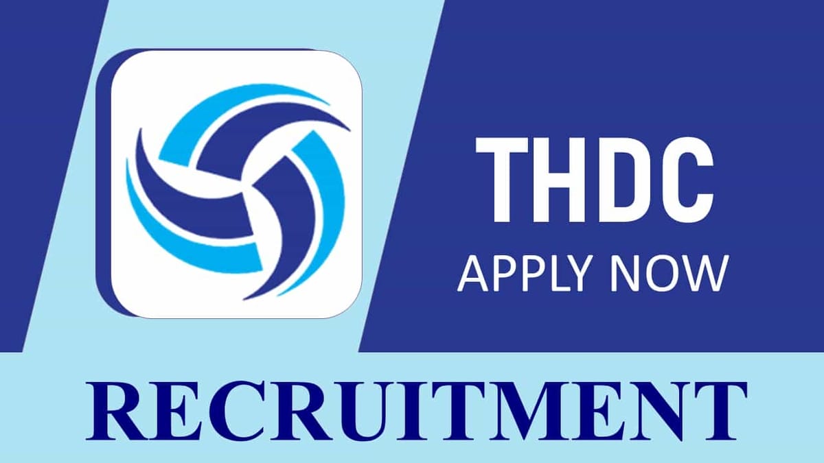 THDCIL Recruitment 2023: Check Post, Qualification, Salary, Age and How to Apply