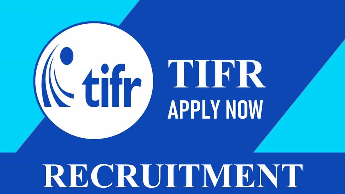 TIFR Recruitment 2023: Check Posts, Qualification and Other Details