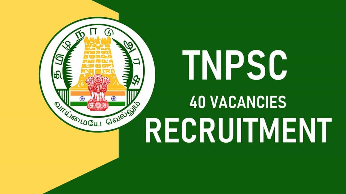 TNPSC Recruitment 2023 for 40 Vacancies: Salary up to 119500, Check Posts, Vacancies, Qualification, Age Limit, and How to Apply