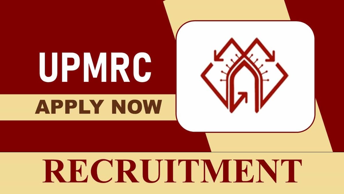 UPMRC Recruitment 2023: Check Post, Qualification, Vacancies, and How to Apply