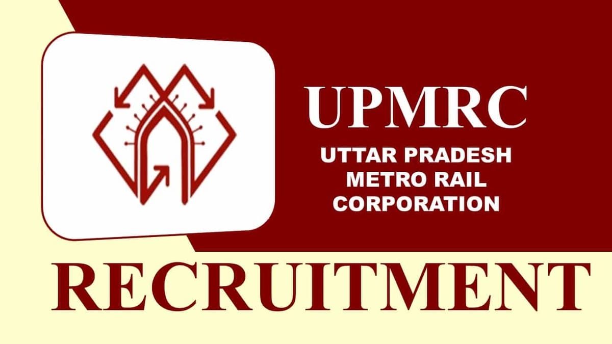UPMRC Recruitment 2023: Check Post, Qualification, and Other Details