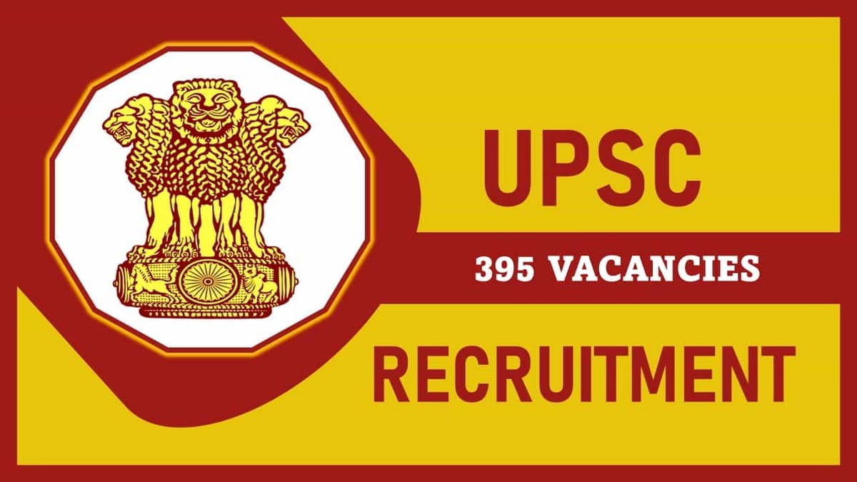 UPSC Recruitment 2023 for 395 Vacancies: Check Post, Qualification, and Other Details