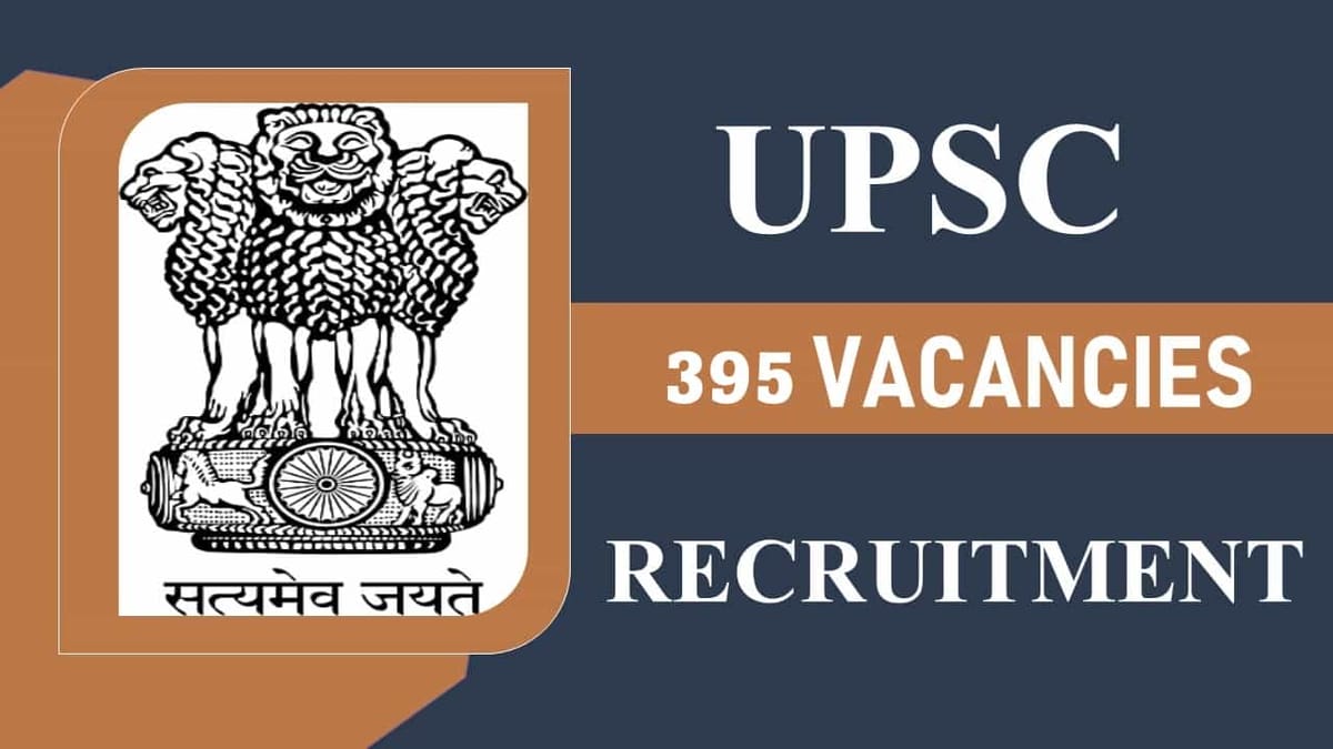 UPSC Recruitment 2023: Notification Out for 395 Vacancies: Check Post, Eligibility, and Other Vital Details