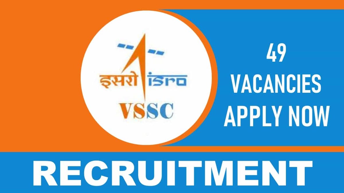 ISRO VSSC Recruitment 2023: Monthly Salary Upto 81100, Check Posts, Qualification and How to Apply