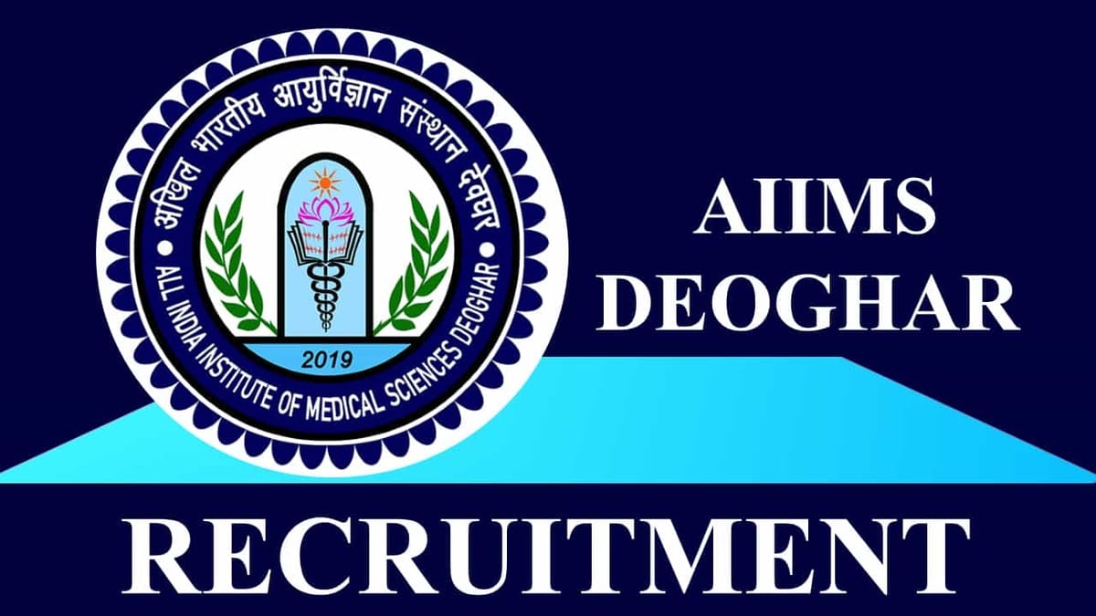 AIIMS Deoghar Recruitment 2023: 20+ Vacancies, Check Post, Eligibility, Salary and How to Apply