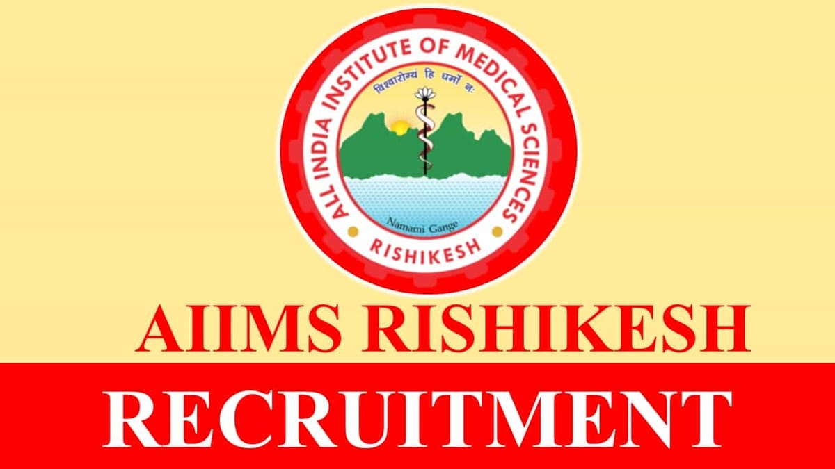 AIIMS Rishikesh Recruitment 2023: Monthly Salary 60000, Check Posts, Eligibility and Other Detials