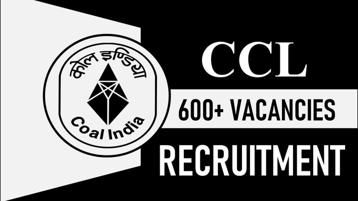 CCL Recruitment 2023: Notification Out For 600+ Vacancies, Check Posts, Eligibility Criteria, Age Limit, Stipend, How to Apply