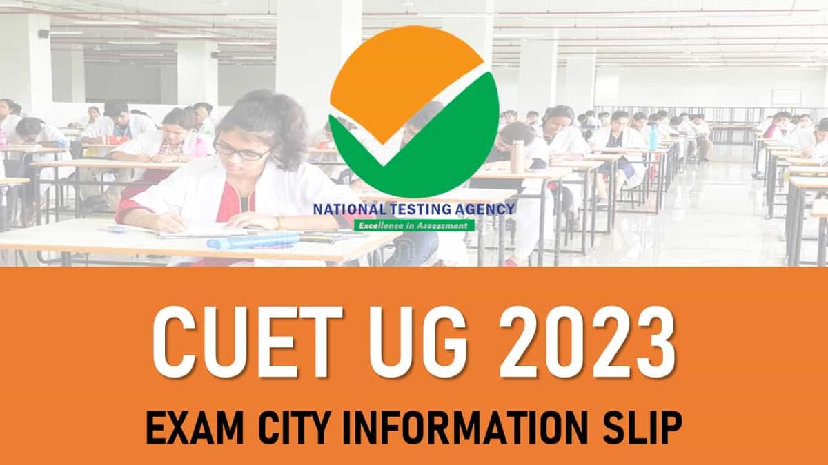 CUET UG 2023: Exam City Slip Released for May 25 to 28, Exam Date Extended, Check Admit Card Release Date, Know How to Download