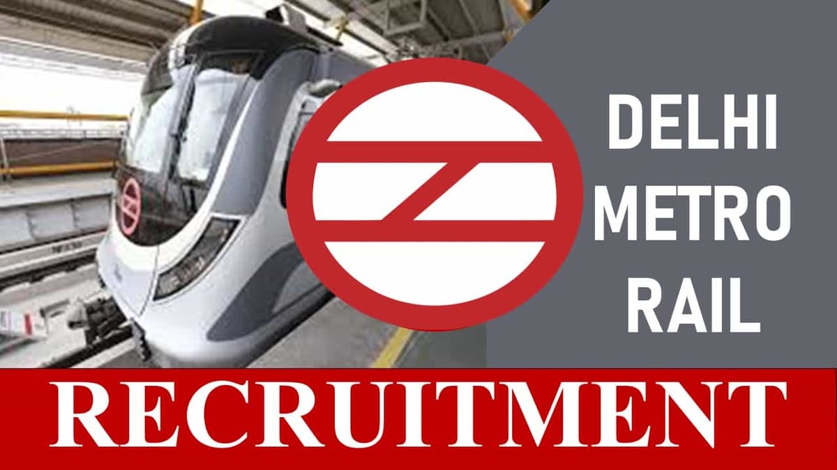 Delhi Metro Rail Recruitment 2023: Monthly Salary up to 165900, Check Posts, Age, Eligibility and How to Apply