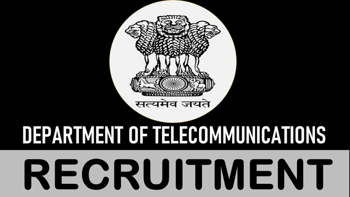 Department of Telecommunications Recruitment 2023: Monthly Salary up to 215900, Check Posts, Eligibility, Application Procedure