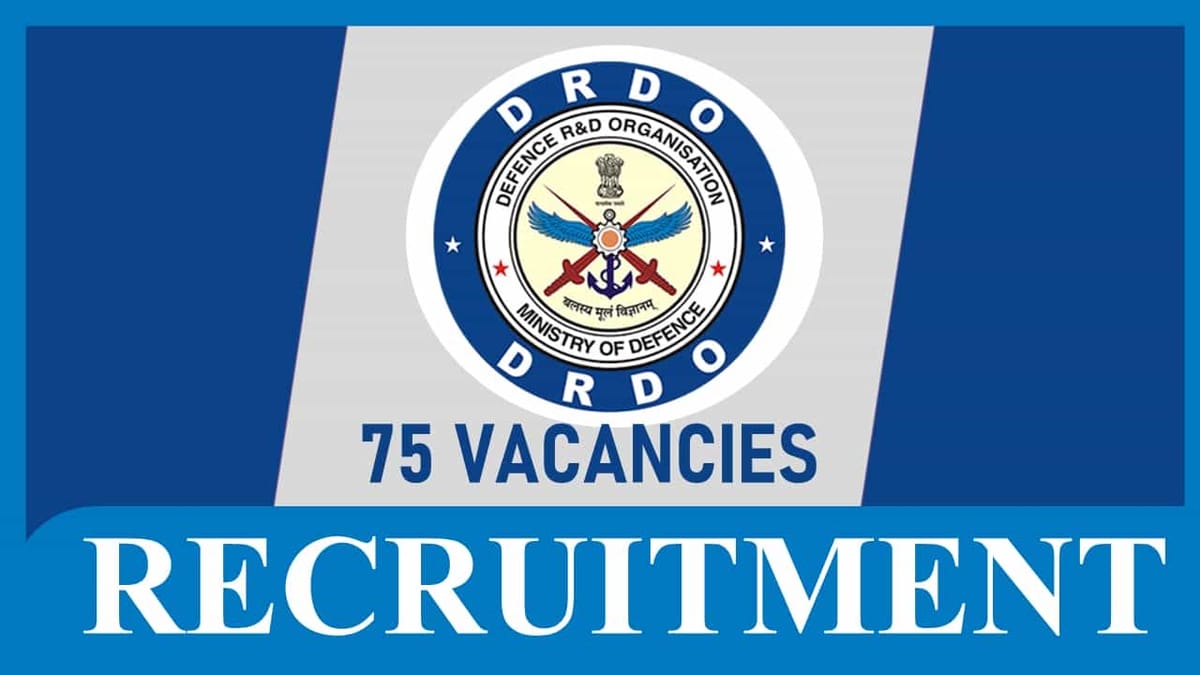 DRDO Recruitment 2023 for 75 Vacancies: Check Posts, Age, Qualification, Salary and Other Vital Details