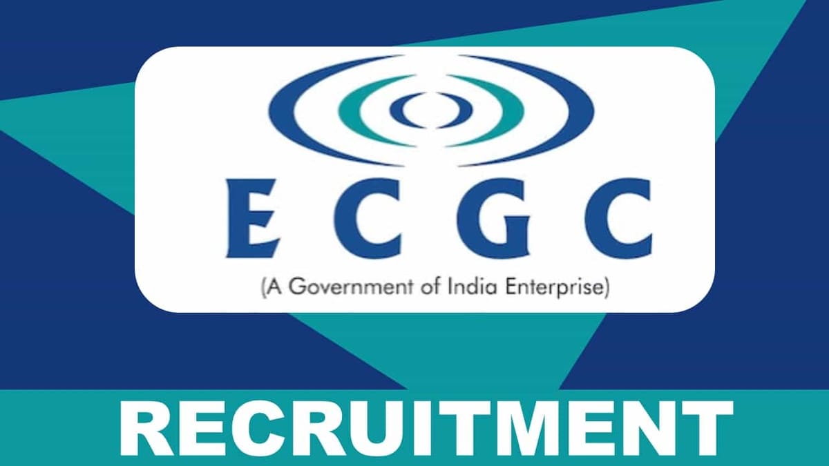 ECGC Recruitment 2023: Monthly Salary up to 102090, Check Posts, Eligibility and How to Apply