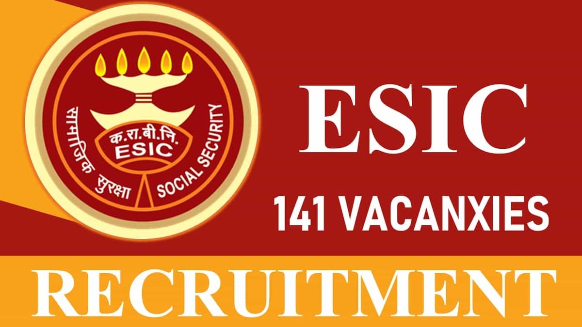 ESIC Recruitment 2023: Notification Out For 140+ Vacancies, Check Post, Eligibility and Other Details