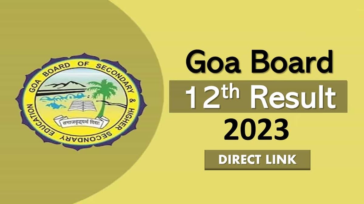 Goa Board HSSC Result 2023: Goa Board Class 12th Result Declared, Check Pass Percentage, Consolidated Marksheet