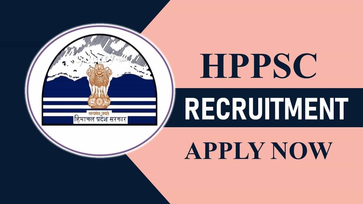 HPPSC Recruitment 2023: Monthly Salary up to 177500, Check Posts, Vacancies, Age, Qualification, Salary and Other Vital Details