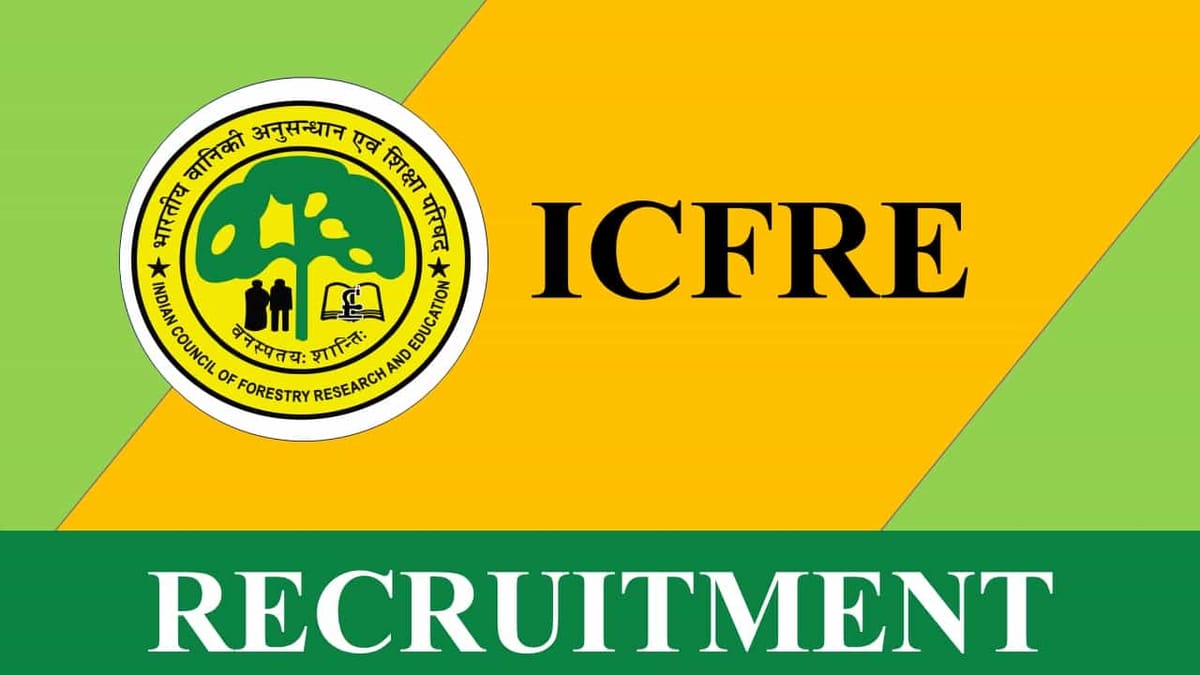 ICFRE Recruitment 2023: Check Post, Eligibility, Monthly Pay and Application Procedure