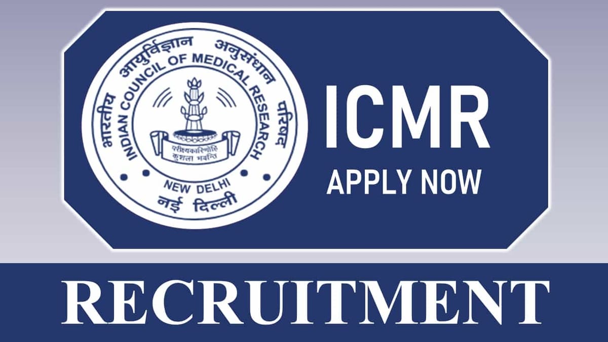 ICMR Recruitment 2023: Check Posts, Vacancies, Age, Qualification, Salary and Other Vital Details