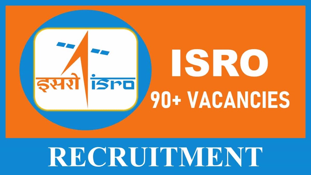 ISRO Recruitment 2023 for Various Posts: Check Post, Vacancies, Eligibility and How to Apply