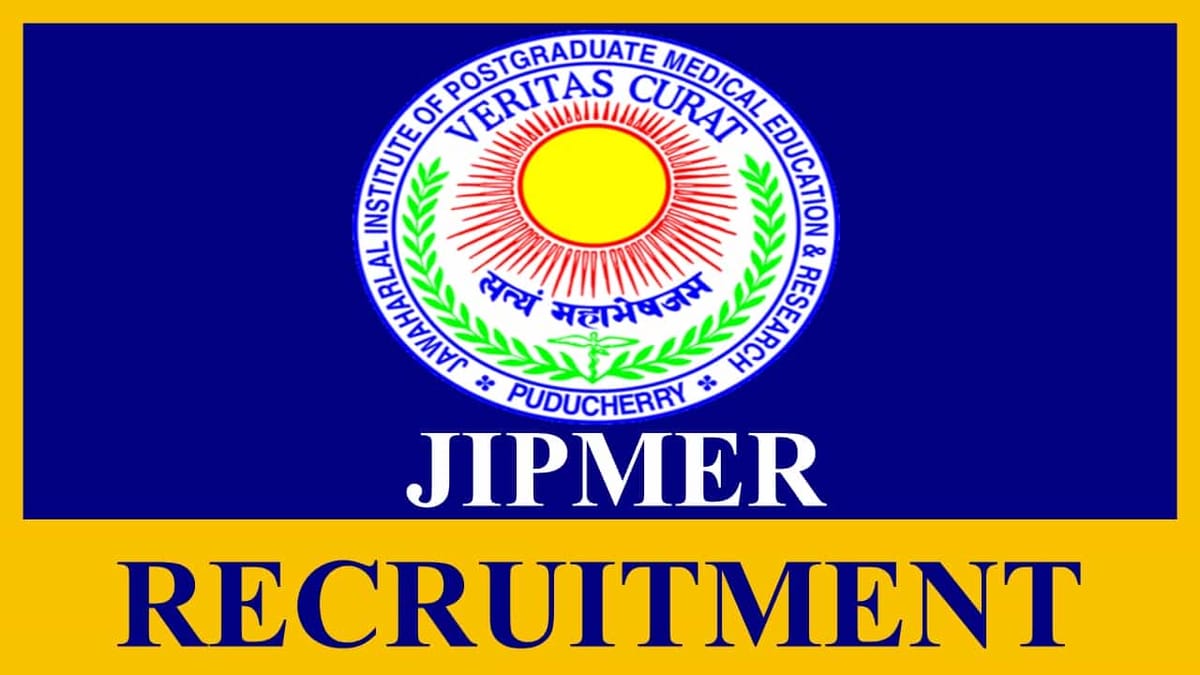 JIPMER Recruitment 2023: Check Posts, Age, Qualification, Salary and Other Vital Details