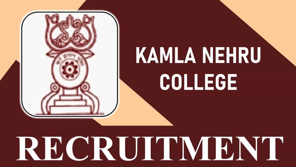 Kamala Nehru College Recruitment 2023: Check Posts, Age, Qualification, Salary and Other Vital Details