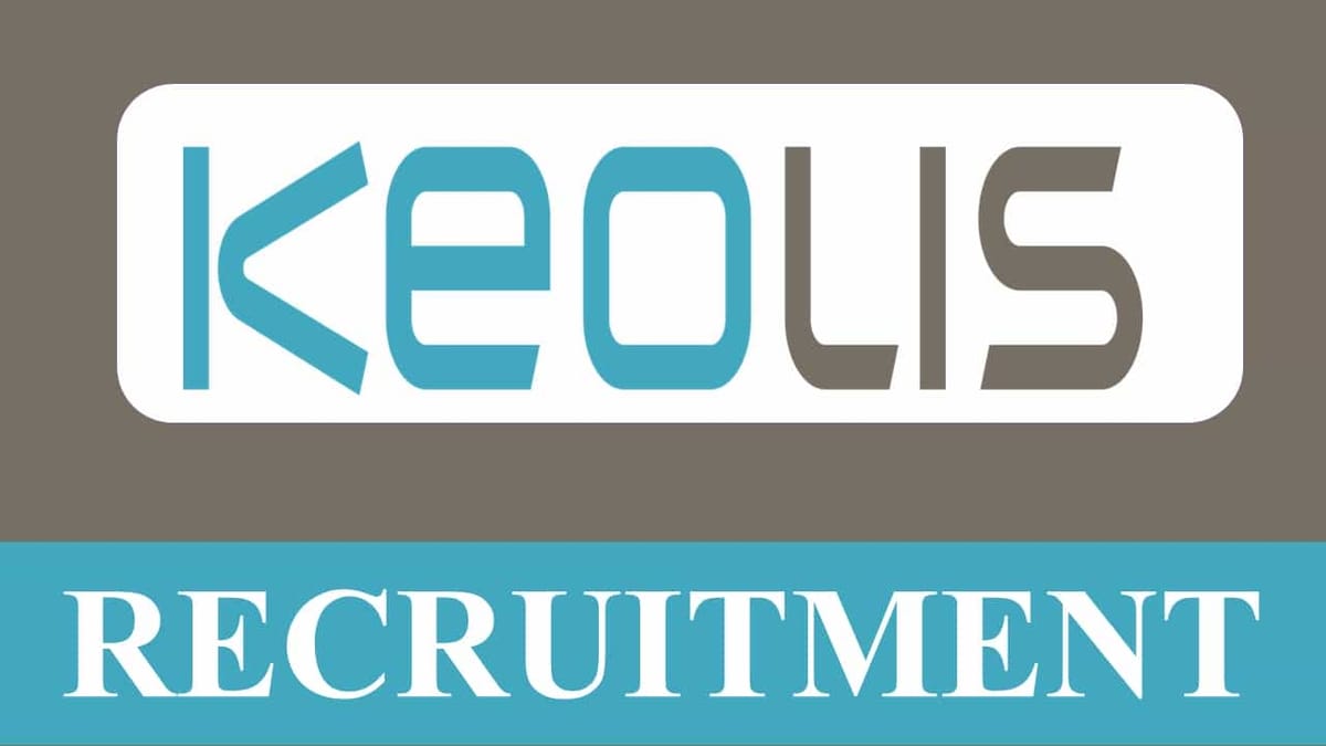 KEOLIS Recruitment 2023: Check Posts, Qualifications and other vital details