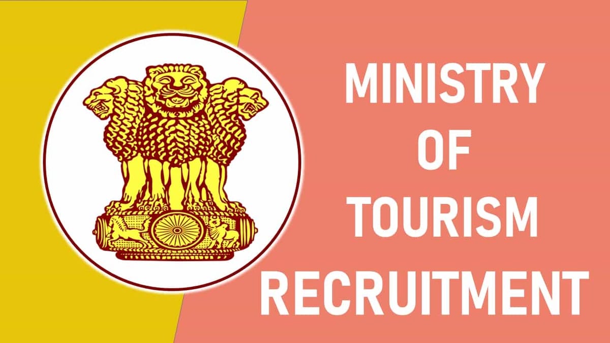 Ministry of Tourism Recruitment 2023: Check Post, Qualification and Other Details
