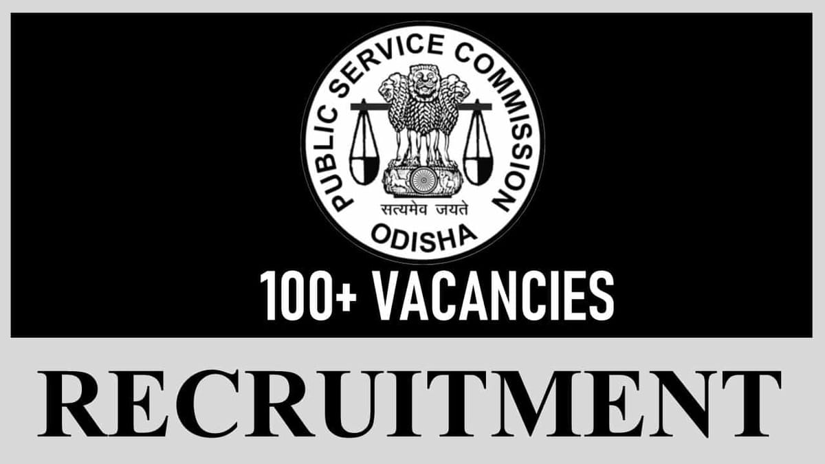 OPSC Recruitment 2023: 100+ Vacancies, Check Post, Eligibility, Salary and Other Vital Details
