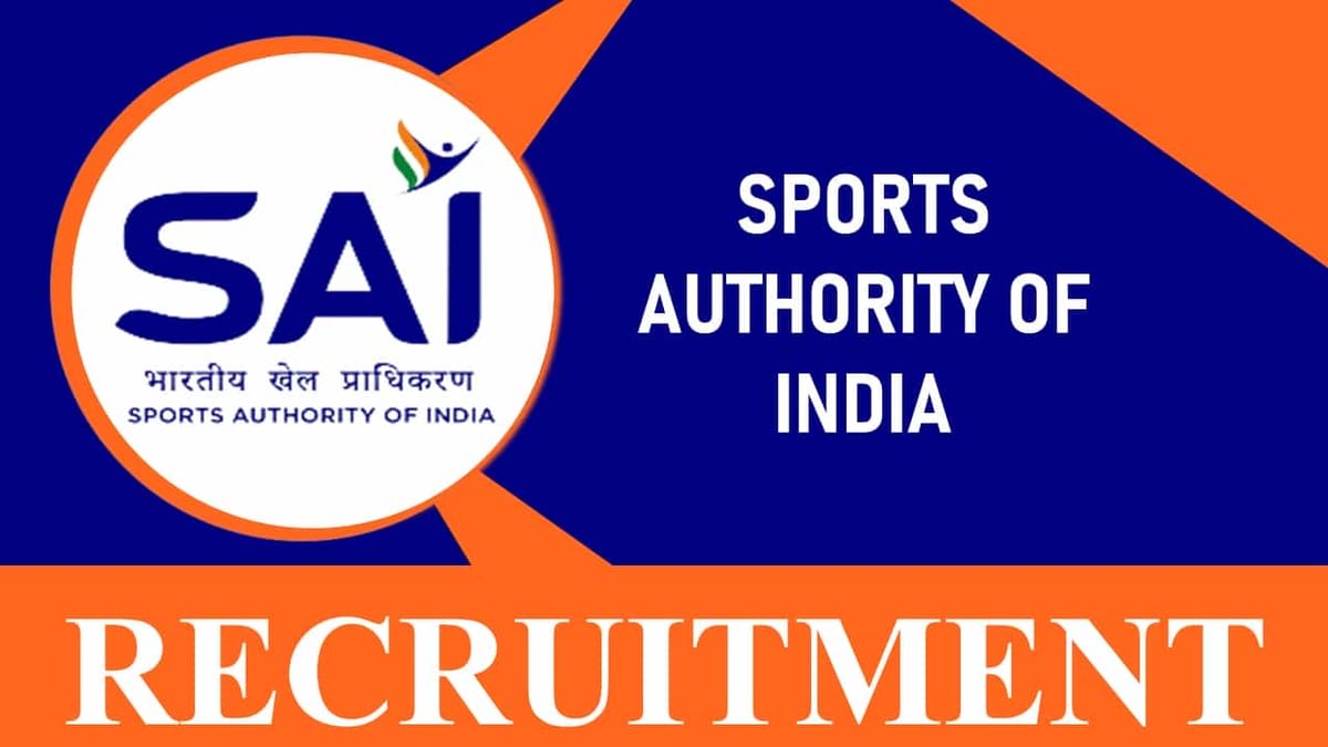 SAI Recruitment 2023: Check Post, Vacancies, Age, Qualification, Salary and How to Apply