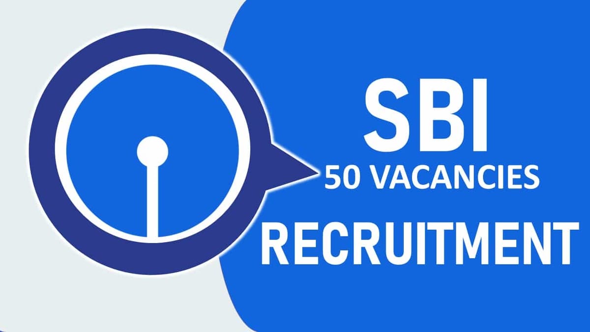 SBI Recruitment 2023: 50 Vacancies, Check Posts, Eligibility, Salary and Other Vital Details