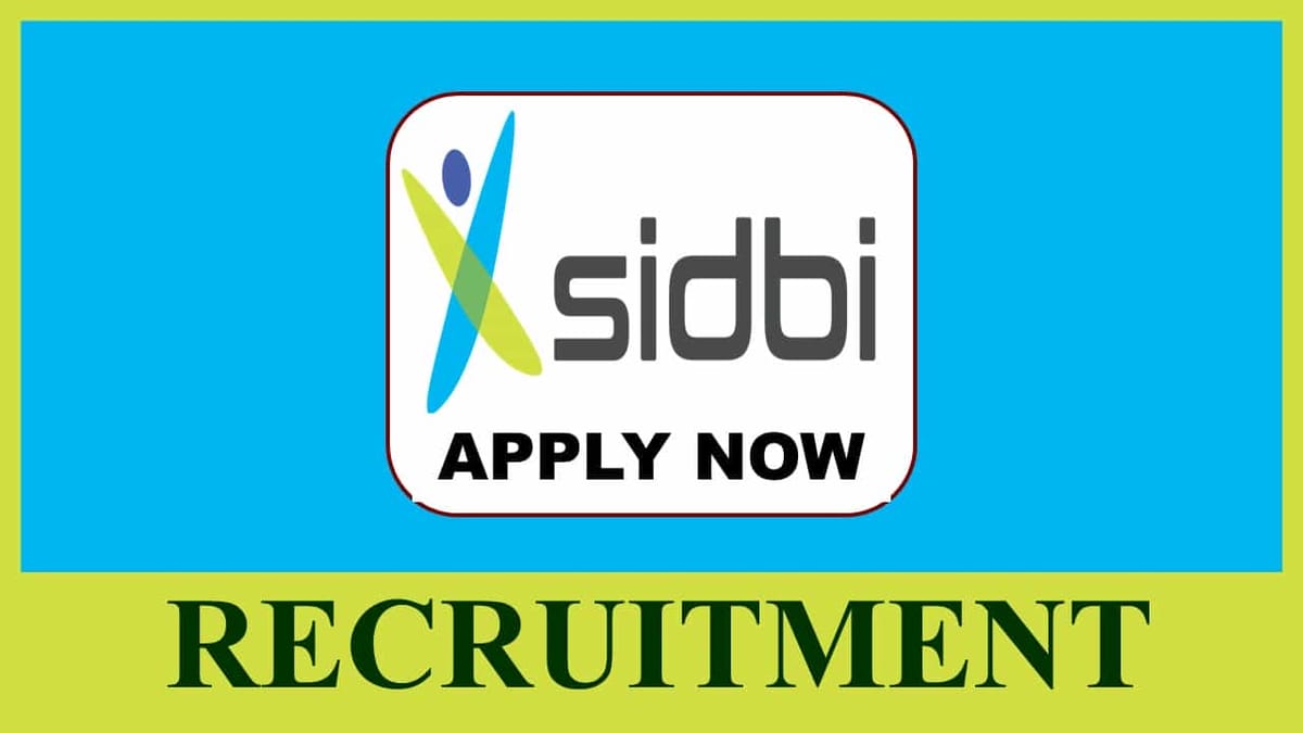 SIDBI Recruitment 2023: Monthly Salary up to 200000, Check Post, Vacancies, Eligibility, Salary and How to Apply