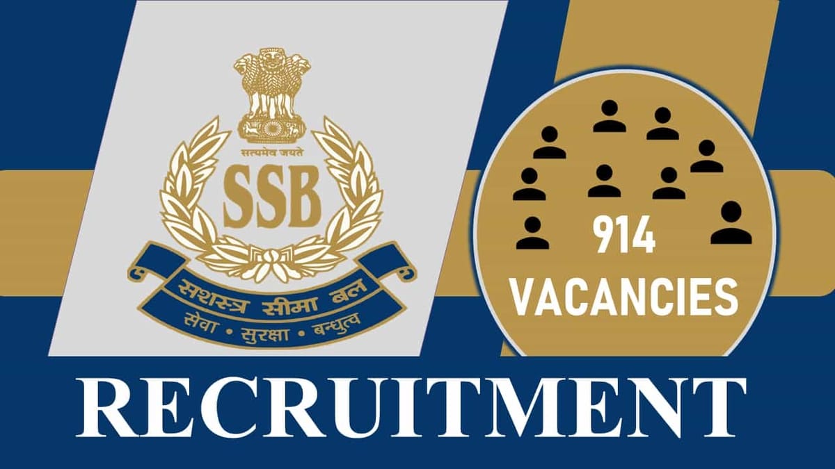 SSB Recruitment 2023: 914 Vacancies, Check Posts, Eligibility Criteria, Age Limit, Salary, and How to Apply