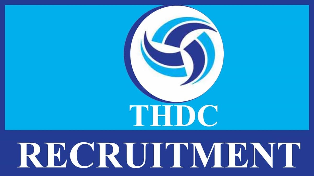 THDC Recruitment 2023: 50+ Vacancies, Check Post, Eligibility, Salary and Other Vital Details