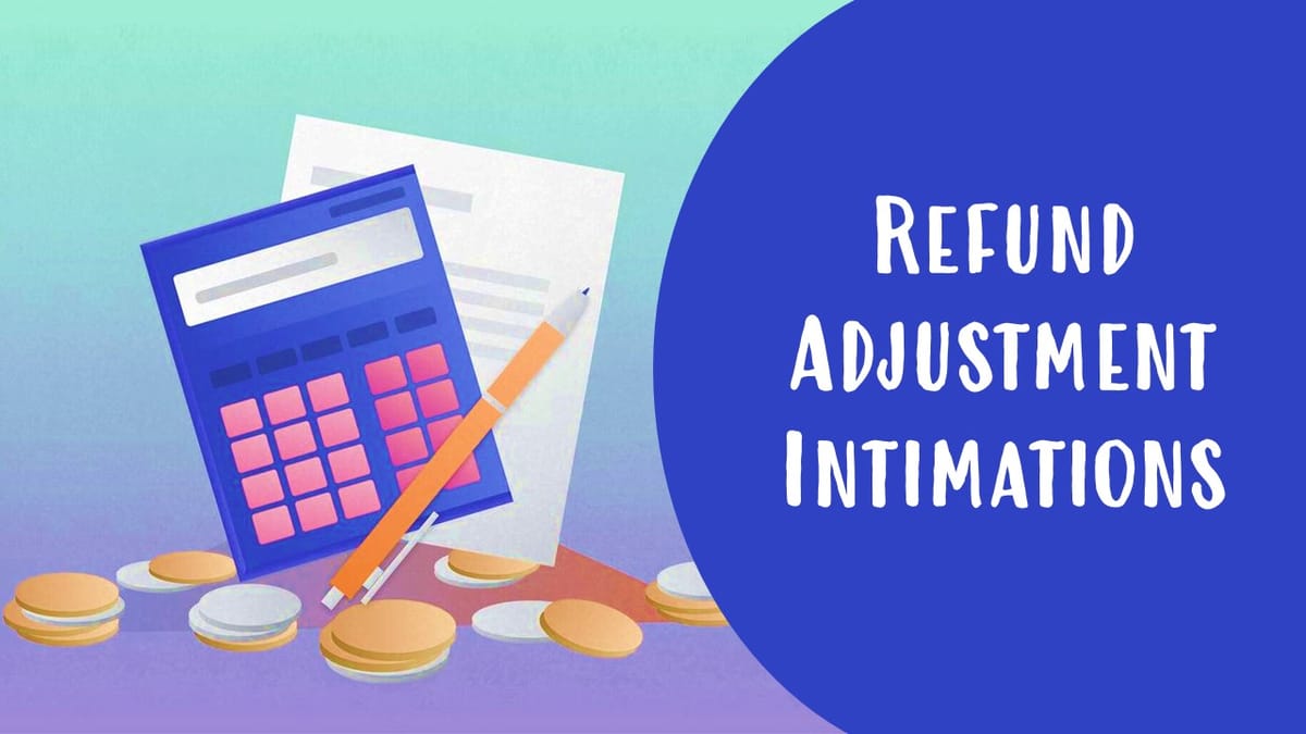 Tax Update: Income Tax Assessees to get 21 Days to Respond to Refund Adjustment Intimations