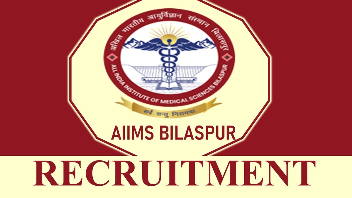 AIIMS Bilaspur Recruitment 2023: Check Post, Vacancy, Qualification, and Interview Process