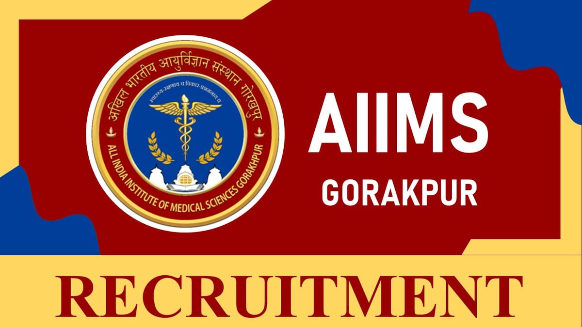 AIIMS Gorakhpur Recruitment 2023: Check Posts, Qualification, Pay Scale and Other Imp Details