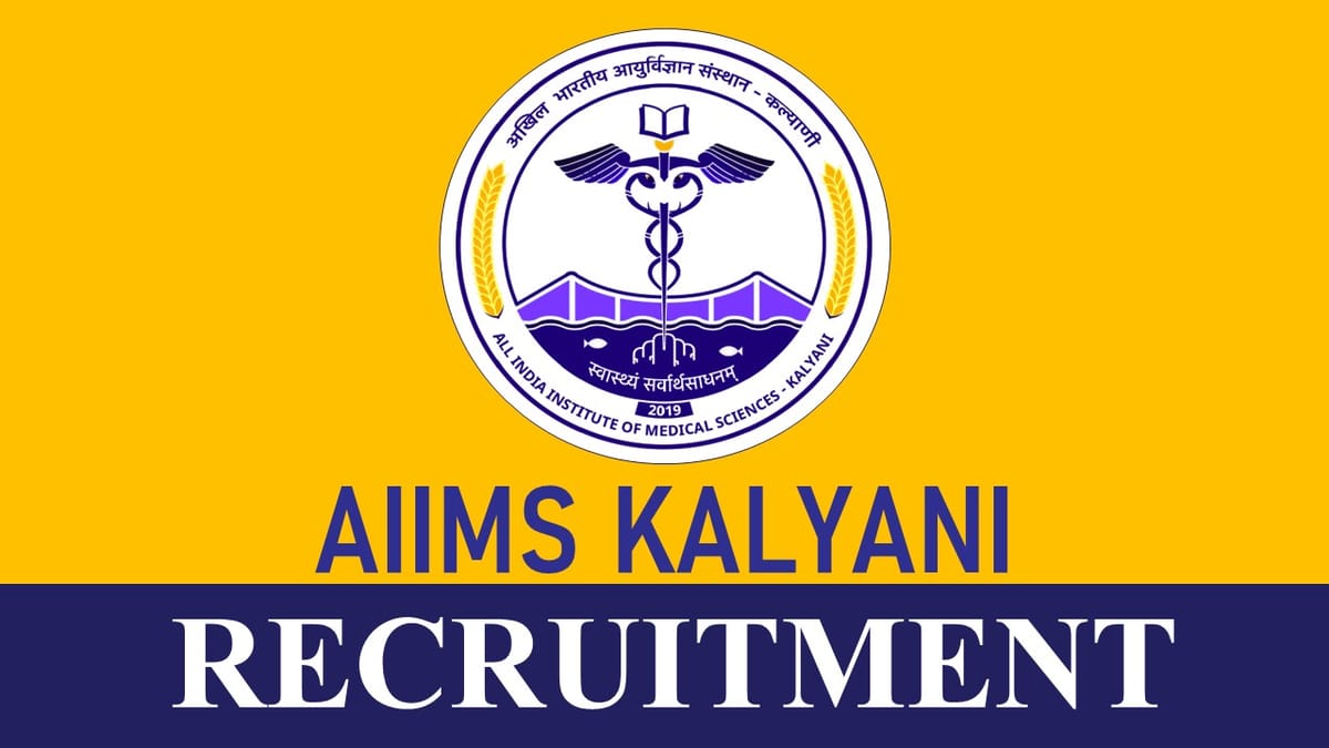 AIIMS Kalyani Recruitment 2023: Check Post, Salary, Age, Qaulfication and How to Apply