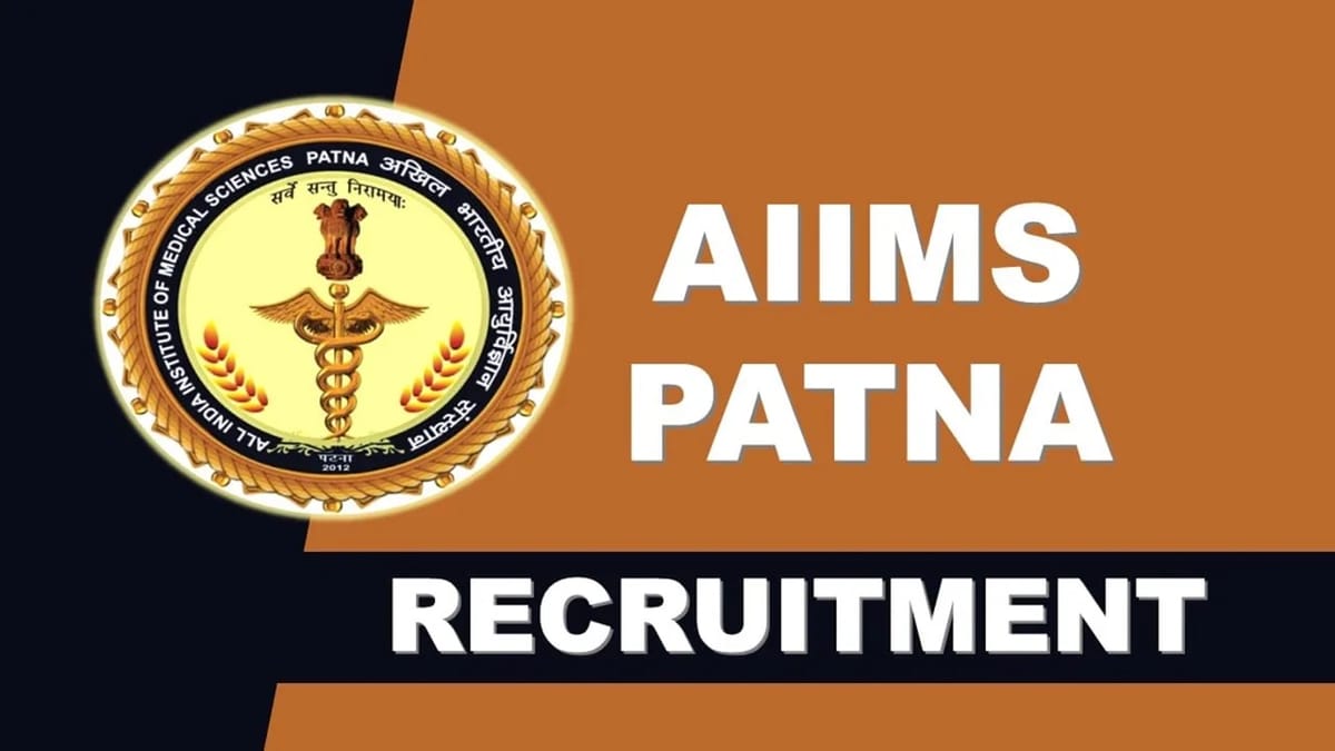 AIIMS Patna Recruitment 2023 for 19 Vacancies: Monthly Salary upto 67700, Check Post, Qualification, and How to Apply 