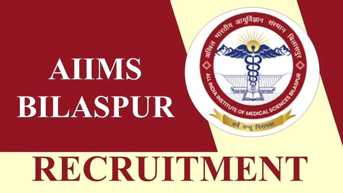 AIIMS Bilaspur Recruitment 2023 for 06 Vacancies: Check Posts, Eligibility and Other Essential Details