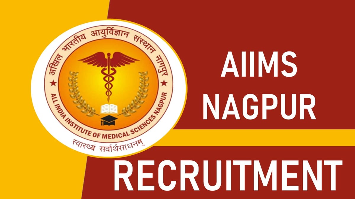 AIIMS Nagpur Recruitment 2023: Notification Out for 50+ Vacancies, Check Post, Salary, Age, Qualification and How to Apply