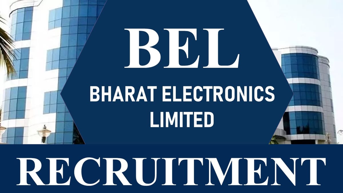 BEL Recruitment 2023: 200+ Vacancies, Check Posts, Eligibility and How to Apply