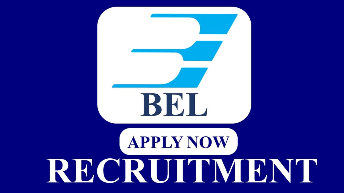 BEL Recruitment 2023: Check Posts, Salary, Age, Qualification and How to Apply
