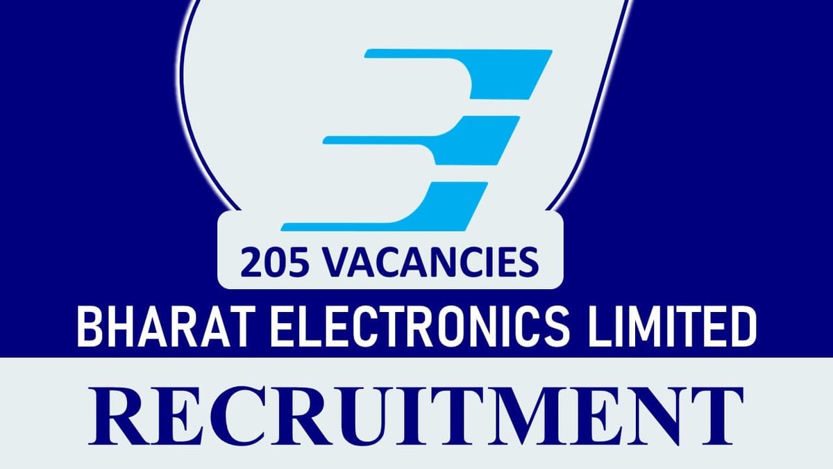 BEL Recruitment 2023 for 205 Vacancies: Check Posts, Qualification and How to Apply