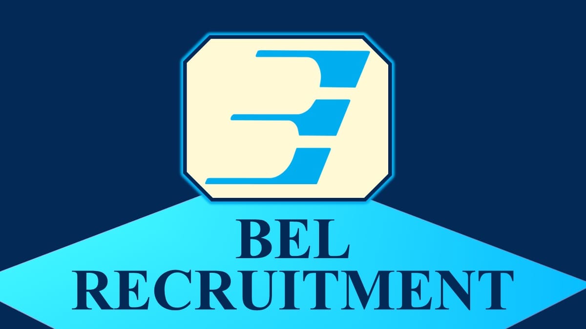 BEL Recruitment 2023: Month Pay up to 120000, Check Posts, Eligibility and Other Key Details