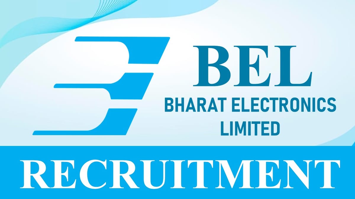 BEL Recruitment 2023 Released Notification: Check Post, Eligibility, Salary and Other Vital Details