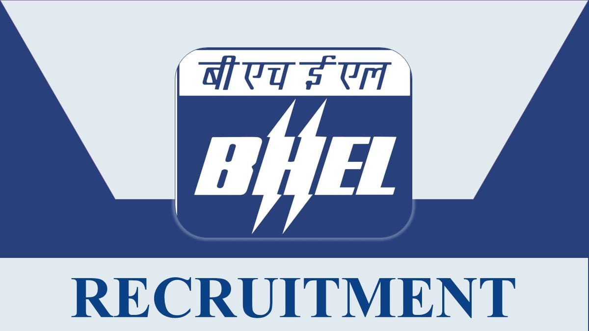 BHEL Recruitment 2023 New Notification Out: Check Post, Qualification, Salary and Application Procedure