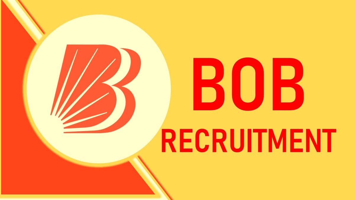 BOB Recruitment 2023 : Check Post, Eligibility, Salary and How to Apply