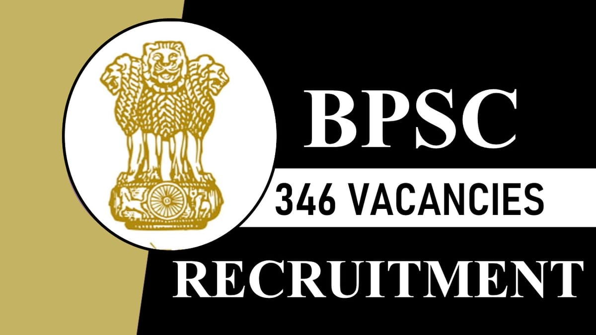 BPSC Recruitment 2023: 346 Vacancies, Check Posts, Monthly Salary, Eligibility, Online Application Process